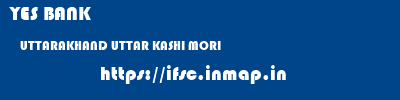 YES BANK  UTTARAKHAND UTTAR KASHI MORI   ifsc code